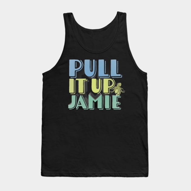 Pull It Up, Jamie - JRE Podcast-Inspired Design Tank Top by Ina